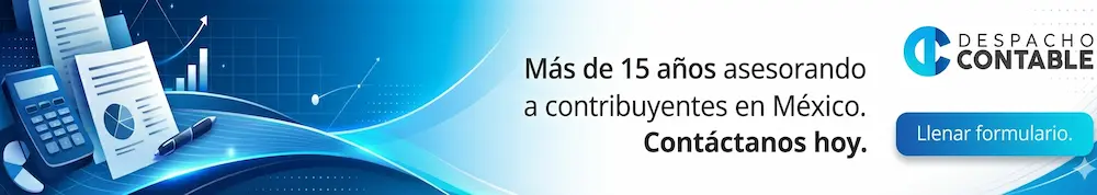 Despacho Contable México – Más de 15 años asesorando contribuyentes. Llena el formulario de contacto.
